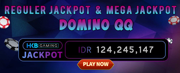 Reguler Jackpot Dan Mega Jackpot Domino QQ HKB Gaming