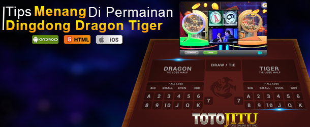 Tips Menang Di Permainan Live Dingdong Dragon Tiger