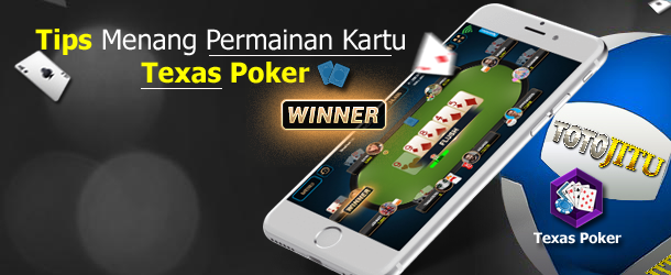 Tips Menang Permainan Kartu Texas Poker