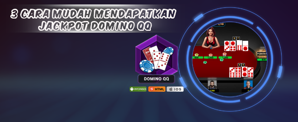 3 Cara Mudah TOTOJITU Mendapatkan Jackpot Domino QQ