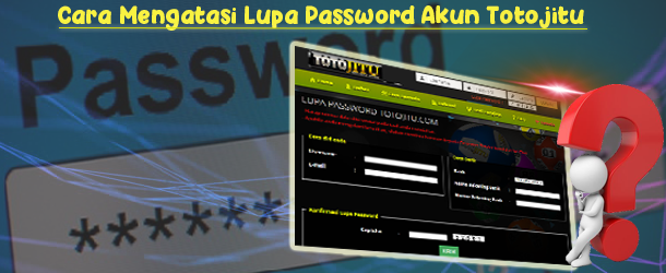 Cara Mengatasi Lupa Password Akun di situs Totojitu