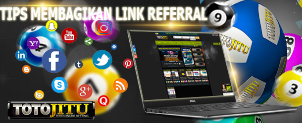 Tips Membagikan Link Referral Di Situs Totojitu