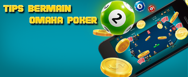 Tips Bermain Omaha Poker di TOTOJITU