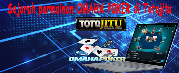 Sejarah Permainan Kartu Omaha Poker