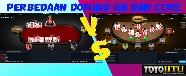 TOTOJITU | Perbedaan DOMINO QQ dan CEME