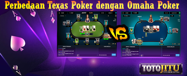 TOTOJITU| Perbedaan Texas Poker dengan Omaha Poker