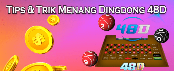 Tips & Trik Menang Dingdong 48D