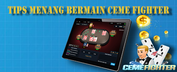 Tips menang bermain Ceme Fighter