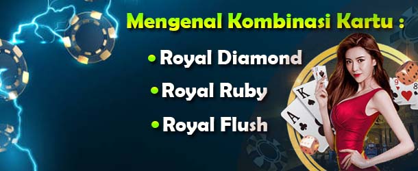 Mengenal Kombinasi Kartu Royal Flush,Ruby & Diamond Totojitu