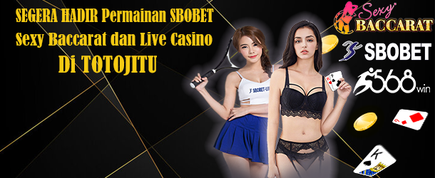 Segera Hadir Permainan SBOBET Sexy Baccarat dan Live Casino di Totojitu