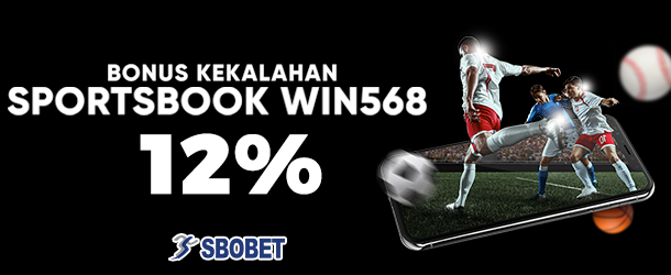 BONUS KEKALAHAN SPORTSBOOK WIN568 UP TO 12%